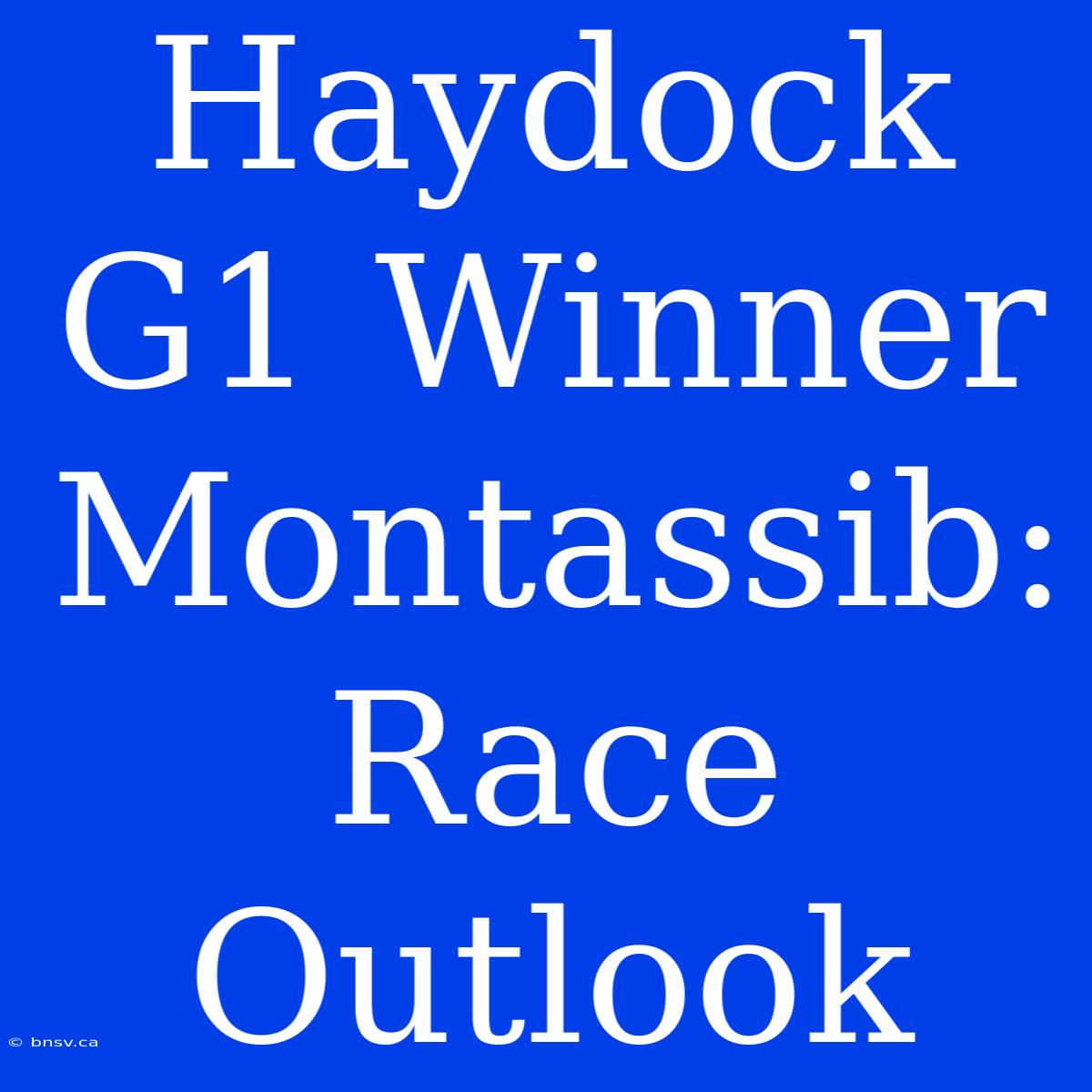 Haydock G1 Winner Montassib: Race Outlook