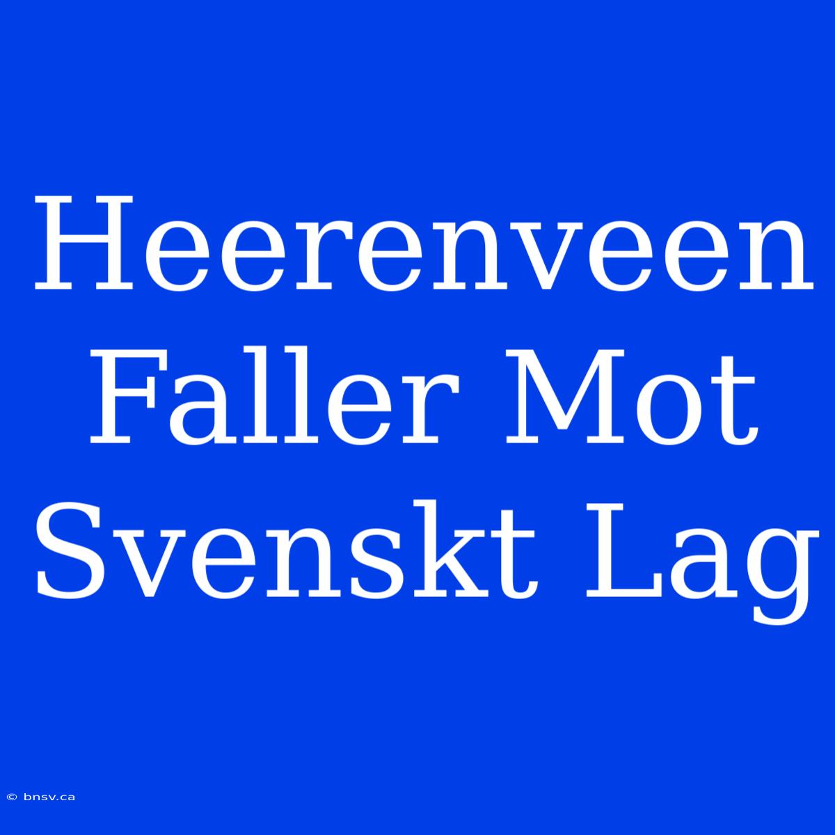 Heerenveen Faller Mot Svenskt Lag