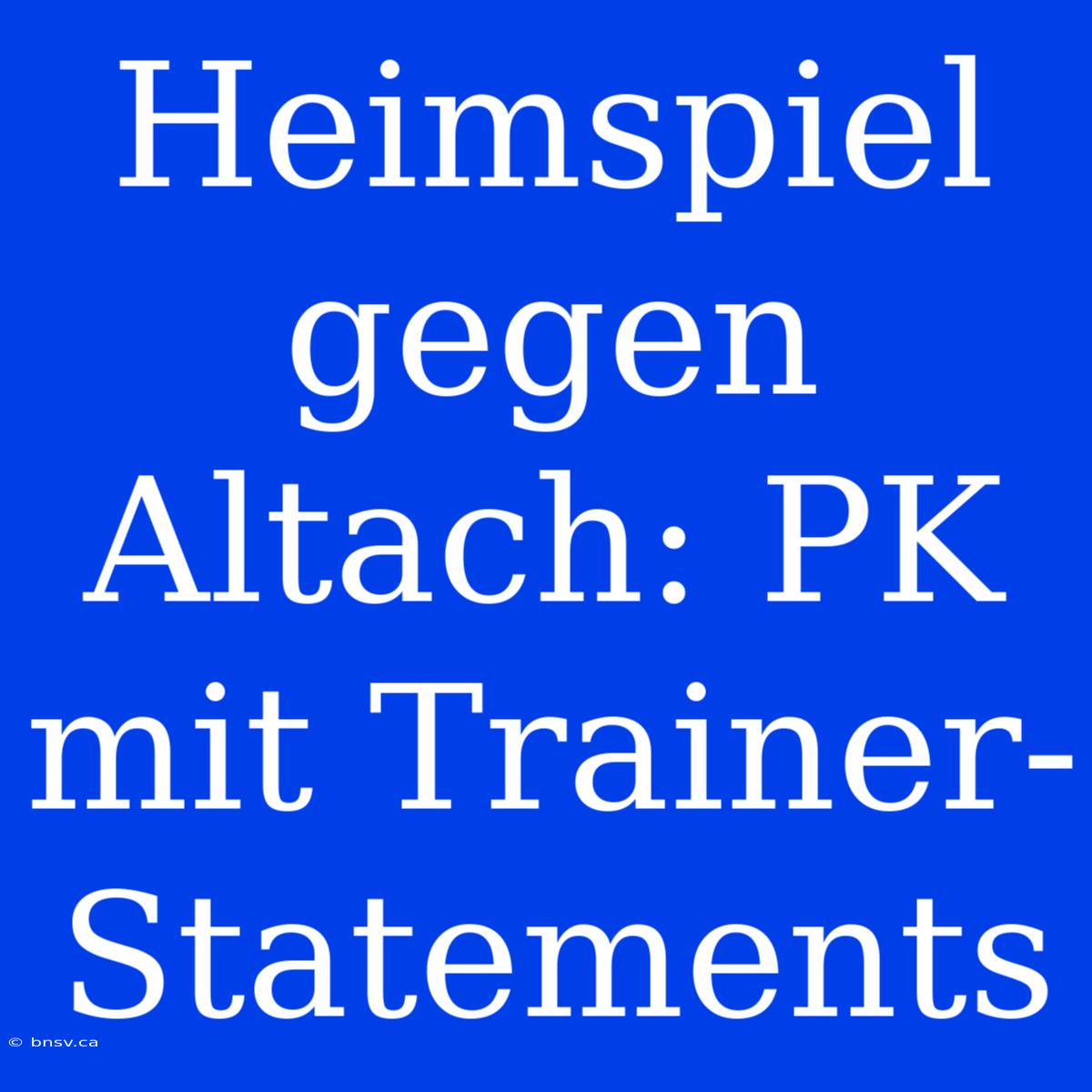 Heimspiel Gegen Altach: PK Mit Trainer-Statements