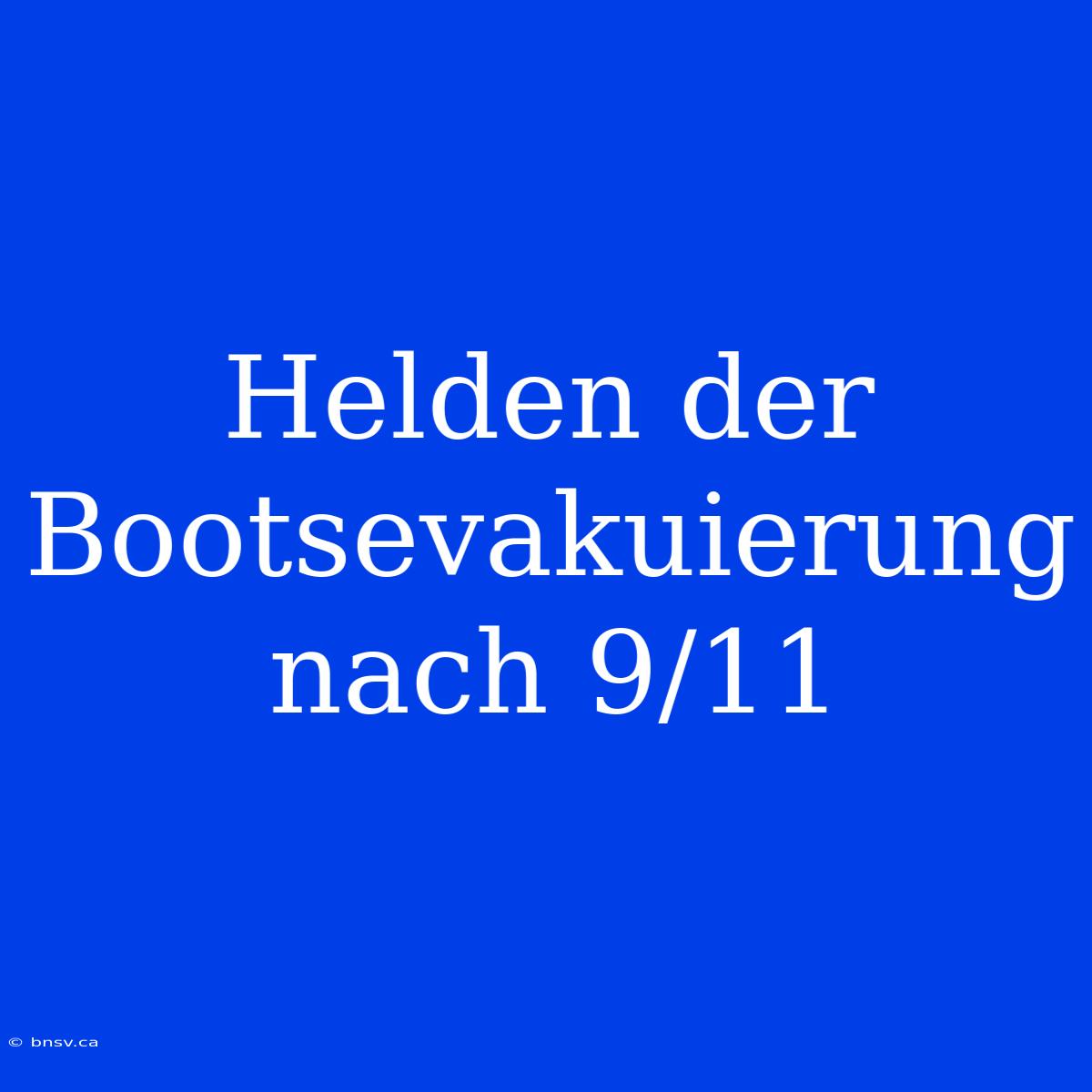 Helden Der Bootsevakuierung Nach 9/11