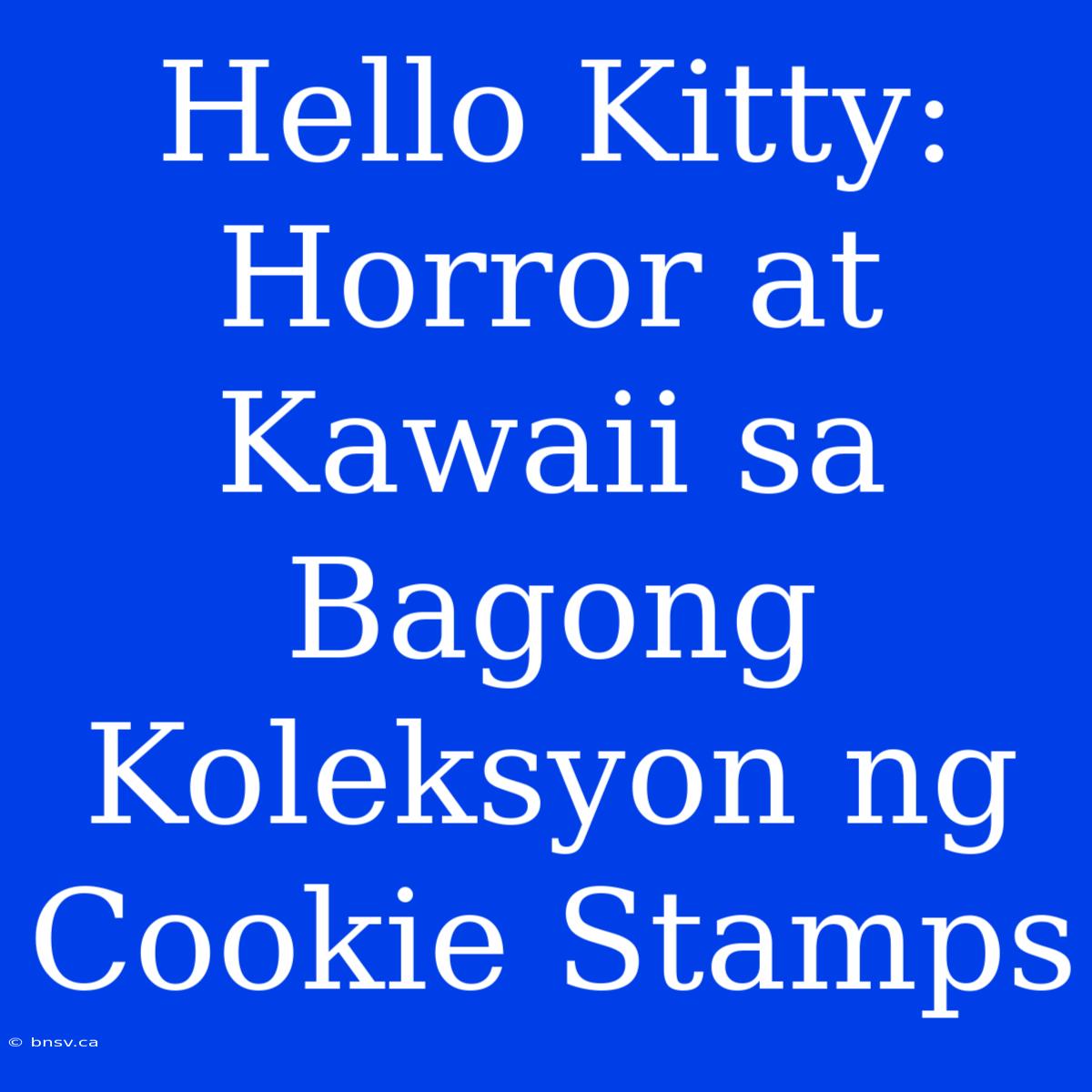 Hello Kitty: Horror At Kawaii Sa Bagong Koleksyon Ng Cookie Stamps