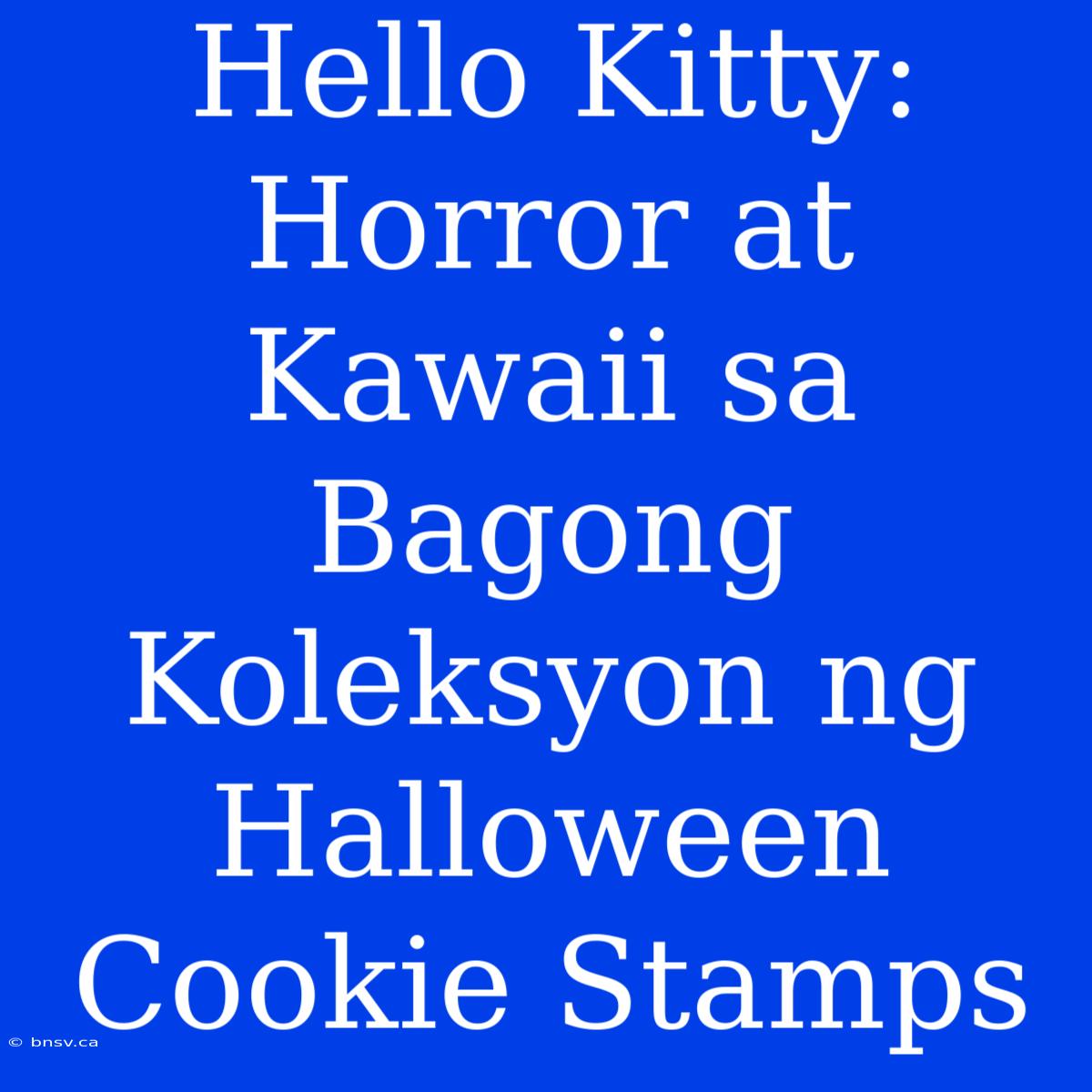 Hello Kitty: Horror At Kawaii Sa Bagong Koleksyon Ng Halloween Cookie Stamps