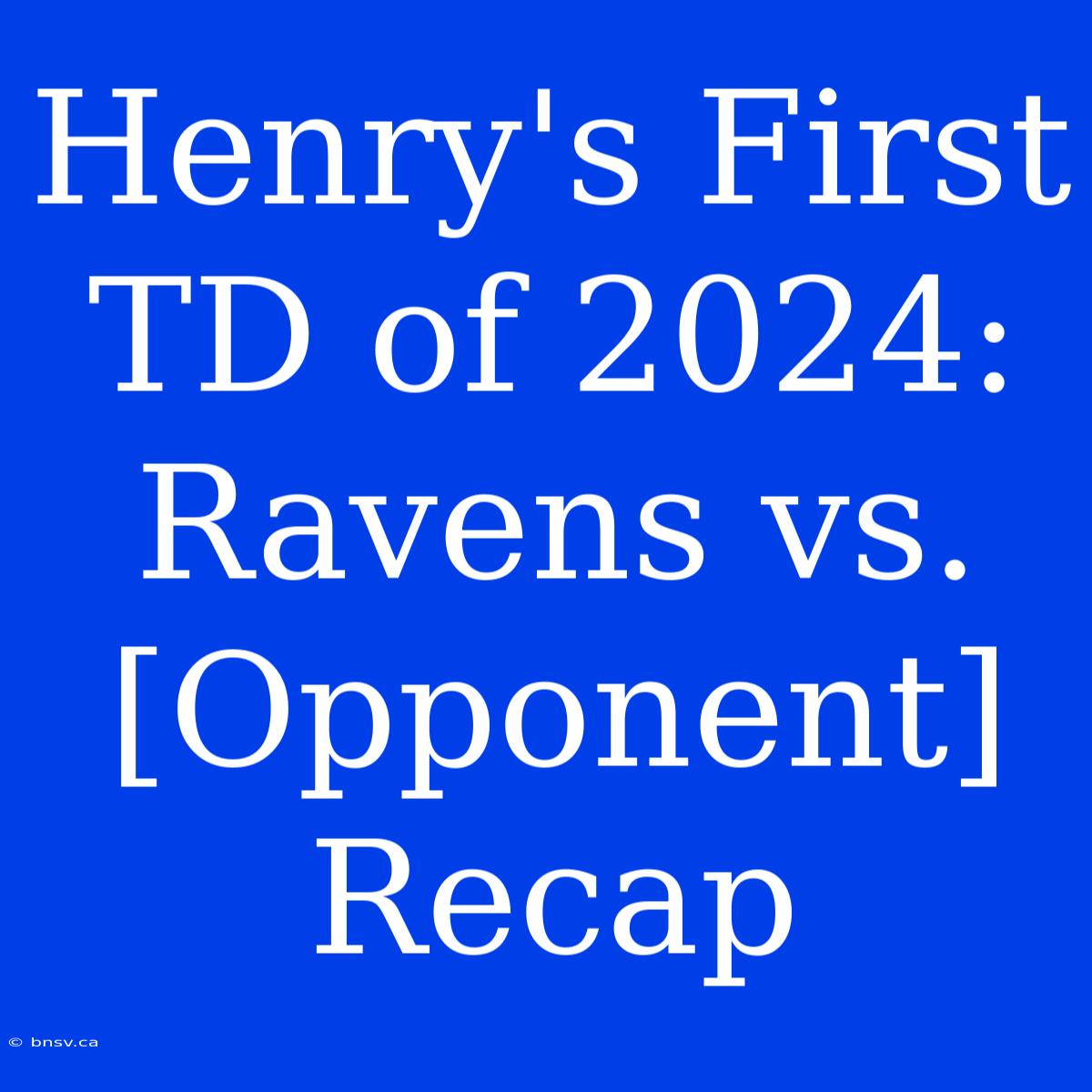 Henry's First TD Of 2024: Ravens Vs. [Opponent] Recap