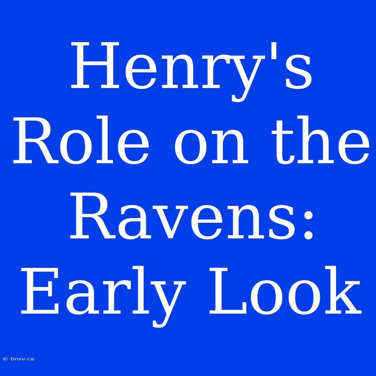 Henry's Role On The Ravens: Early Look