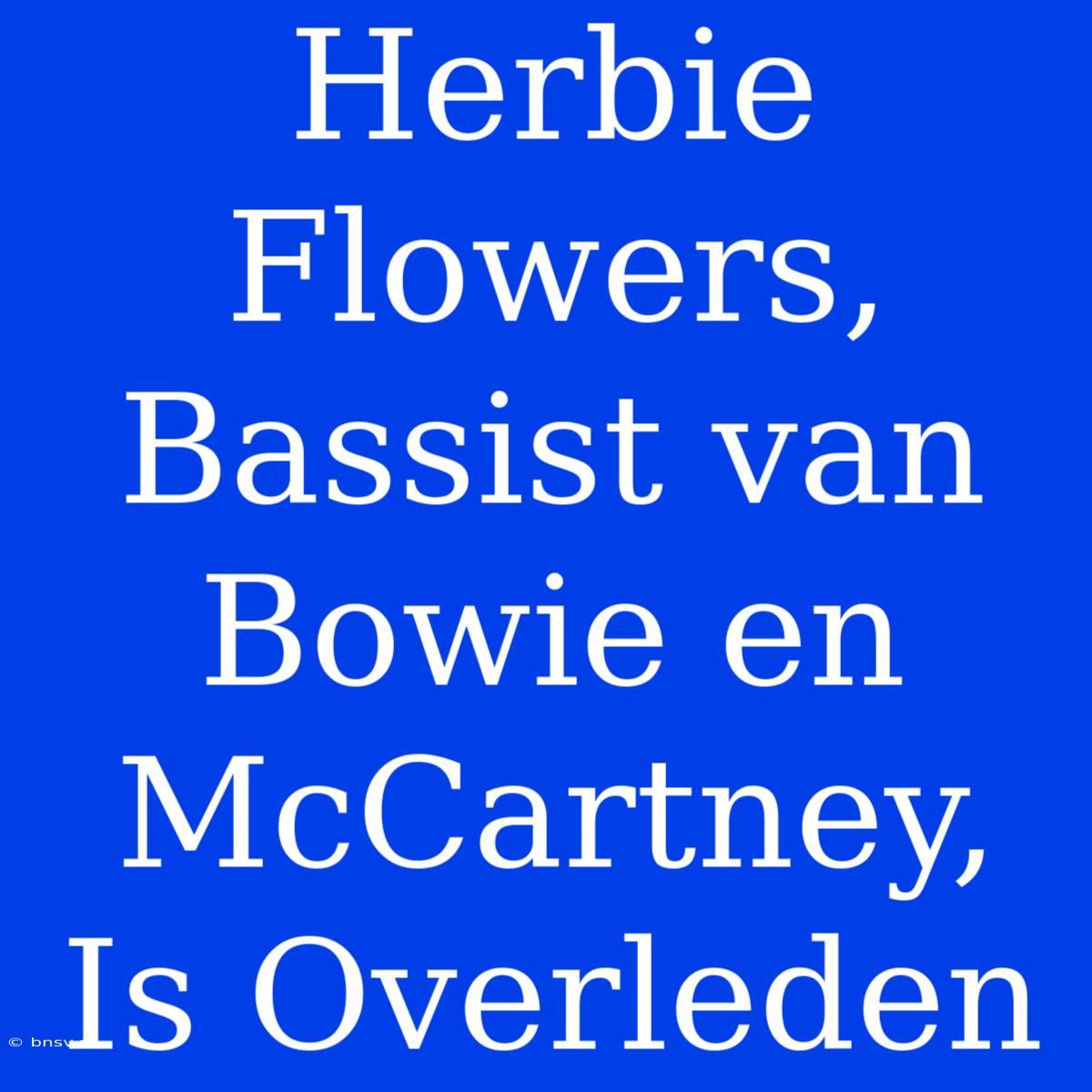 Herbie Flowers,  Bassist Van Bowie En McCartney, Is Overleden