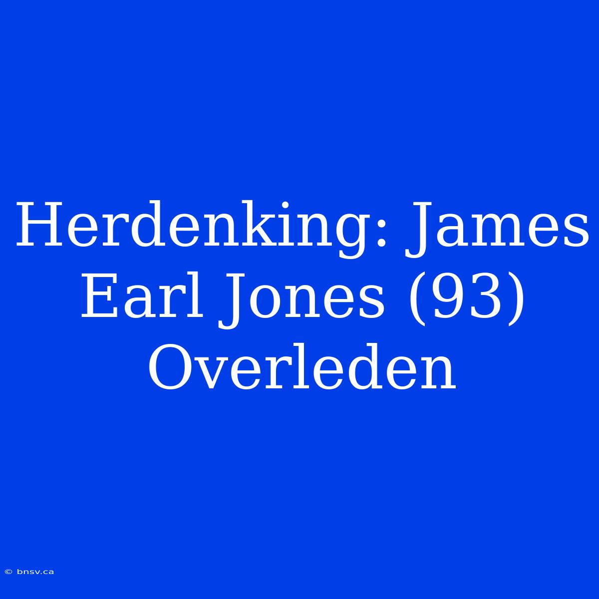 Herdenking: James Earl Jones (93) Overleden