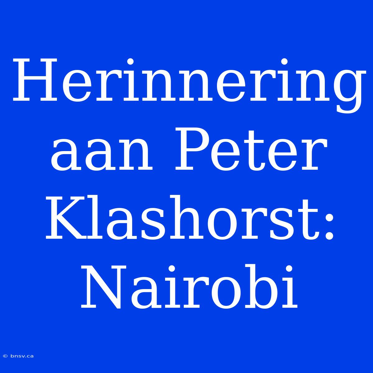 Herinnering Aan Peter Klashorst: Nairobi