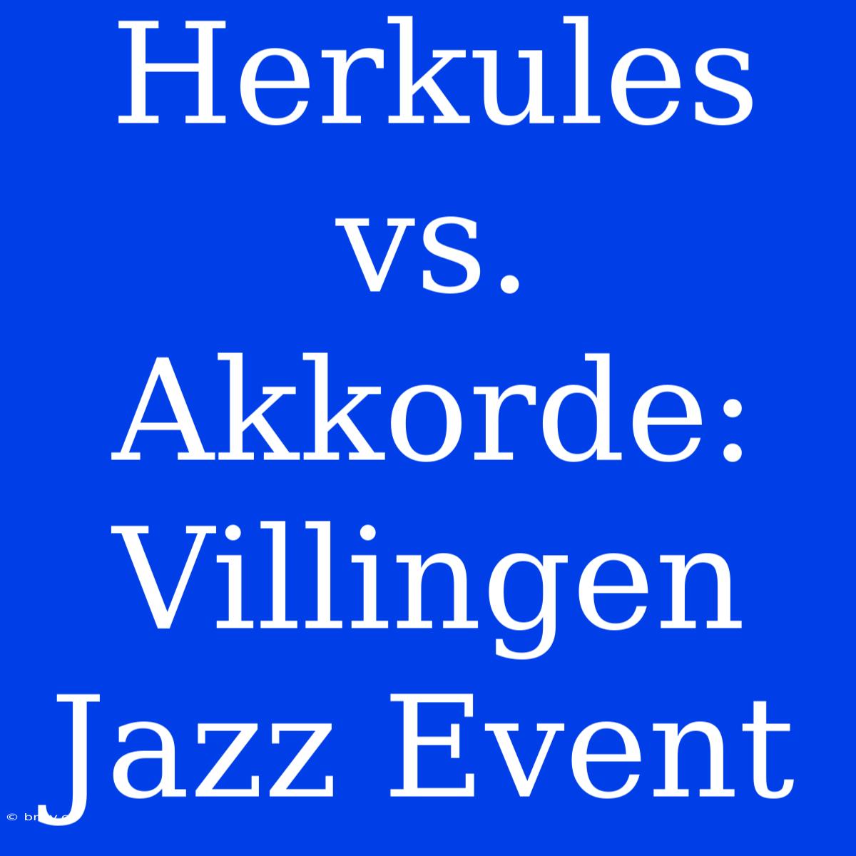 Herkules Vs. Akkorde: Villingen Jazz Event