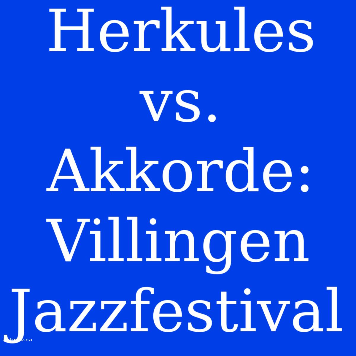 Herkules Vs. Akkorde: Villingen Jazzfestival