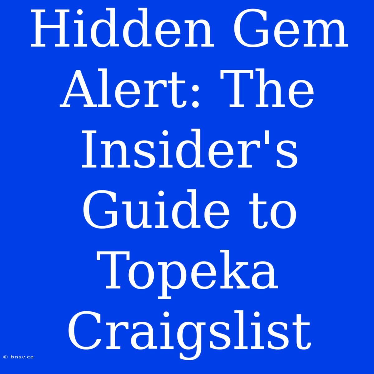 Hidden Gem Alert: The Insider's Guide To Topeka Craigslist