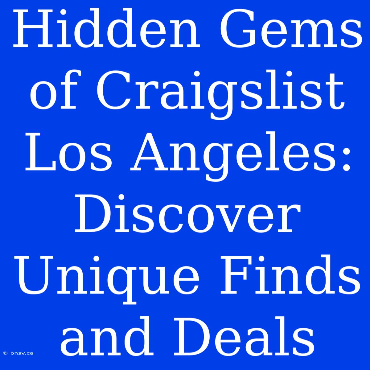 Hidden Gems Of Craigslist Los Angeles: Discover Unique Finds And Deals