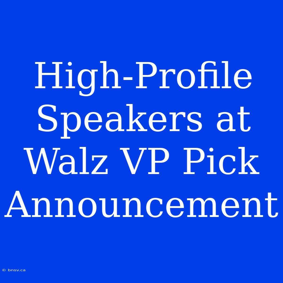 High-Profile Speakers At Walz VP Pick Announcement