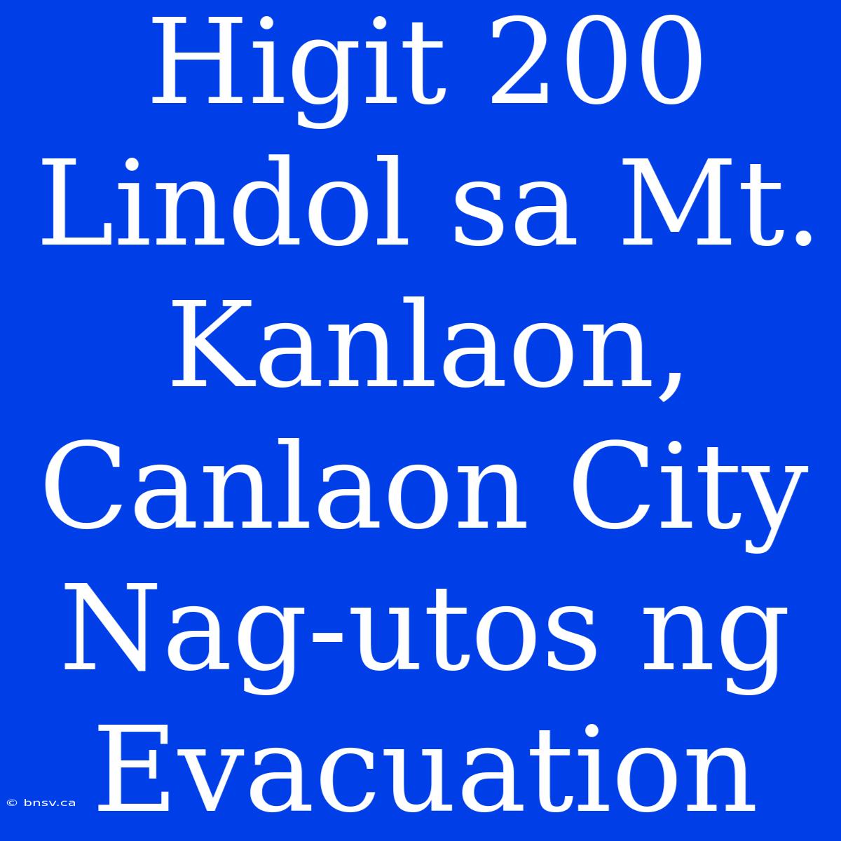 Higit 200 Lindol Sa Mt. Kanlaon, Canlaon City Nag-utos Ng Evacuation