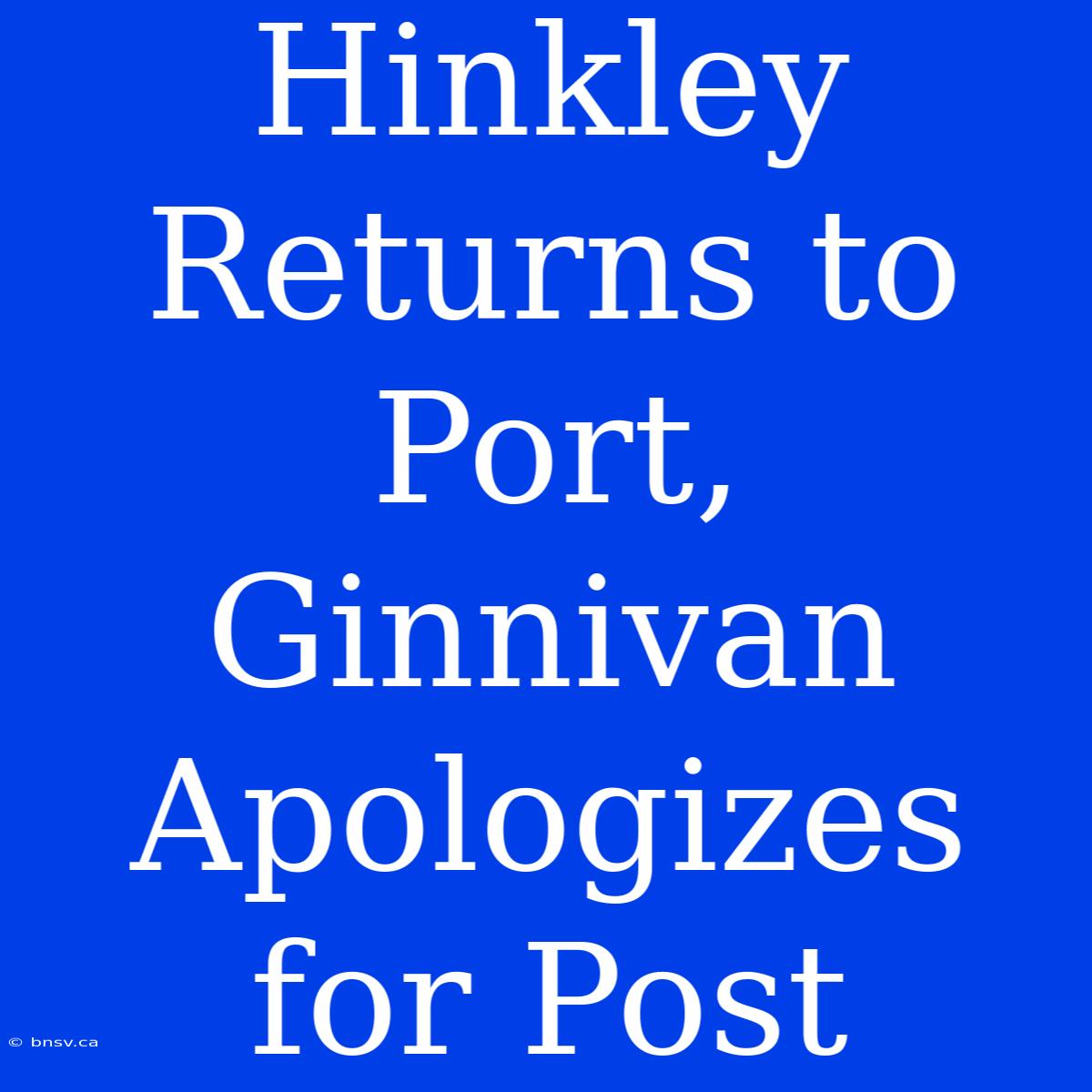 Hinkley Returns To Port, Ginnivan Apologizes For Post