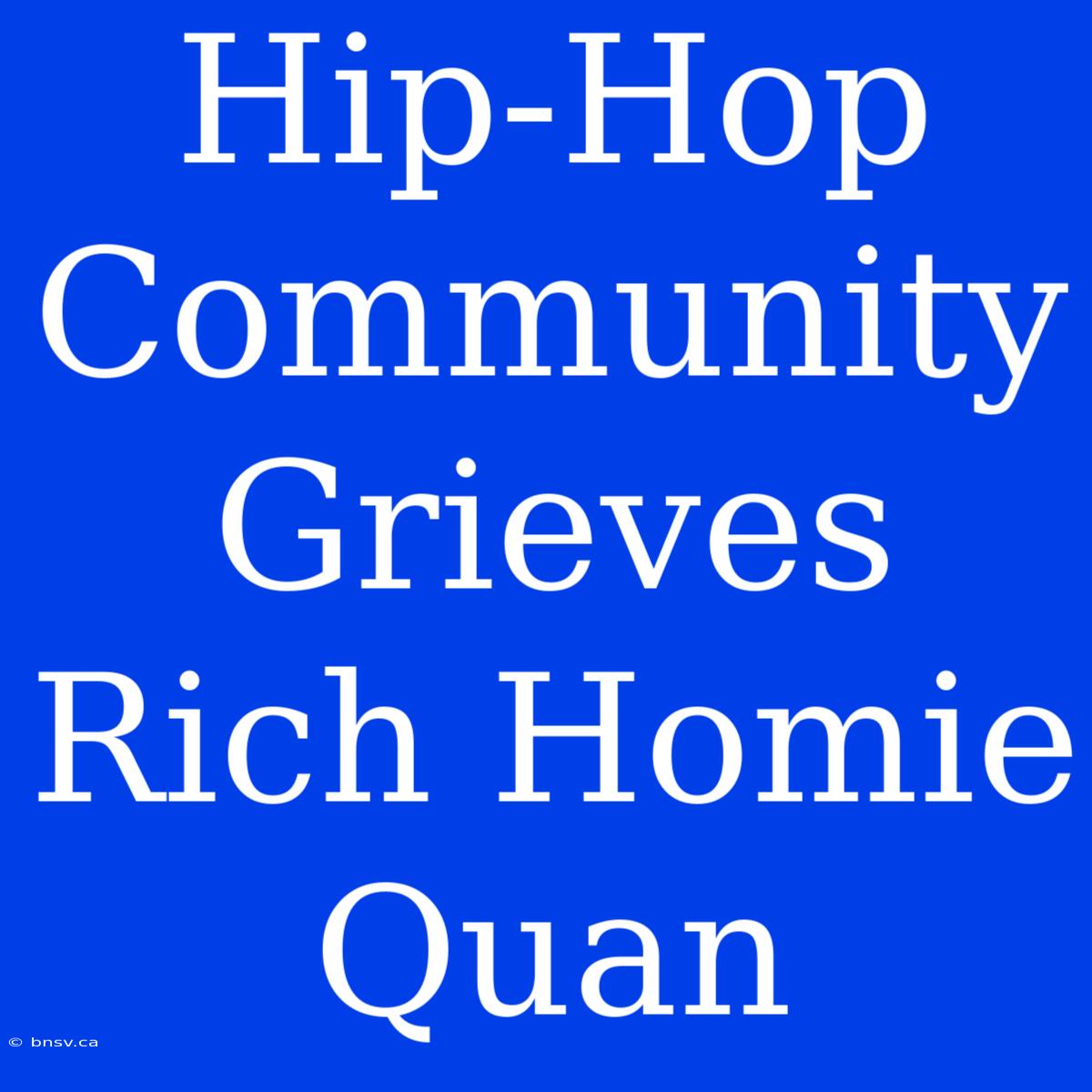 Hip-Hop Community Grieves Rich Homie Quan