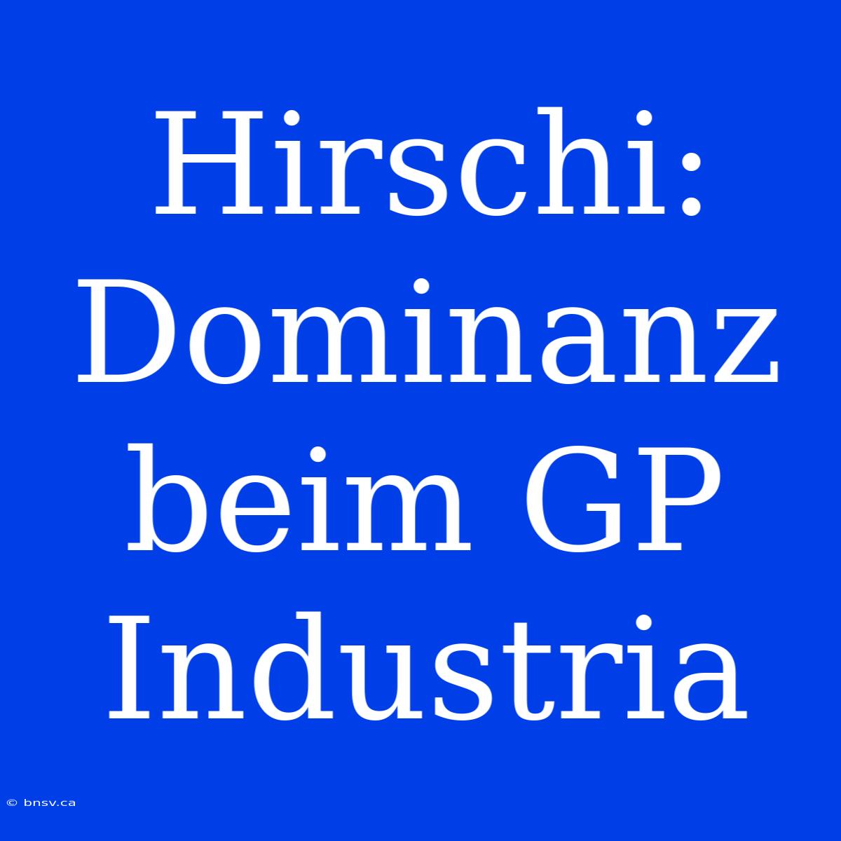 Hirschi: Dominanz Beim GP Industria