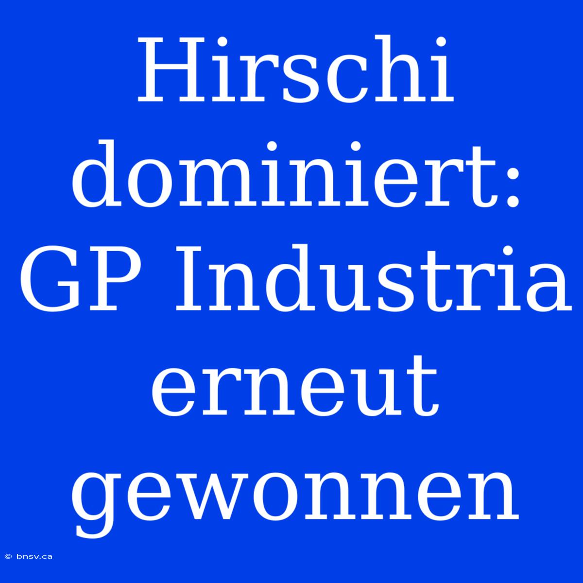 Hirschi Dominiert: GP Industria Erneut Gewonnen