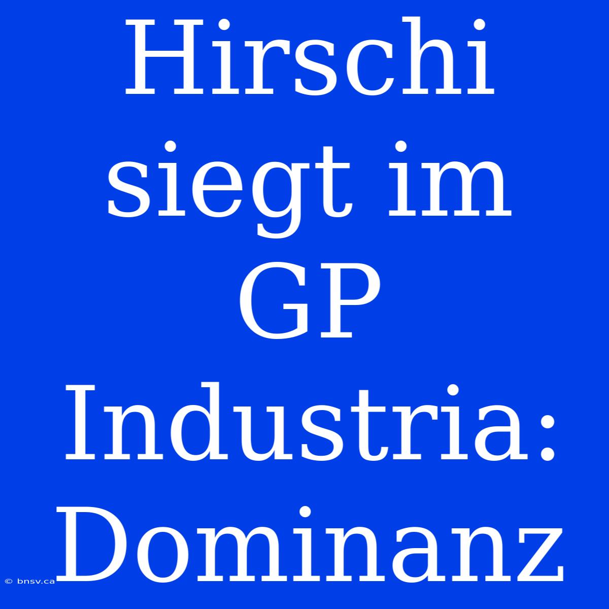 Hirschi Siegt Im GP Industria: Dominanz