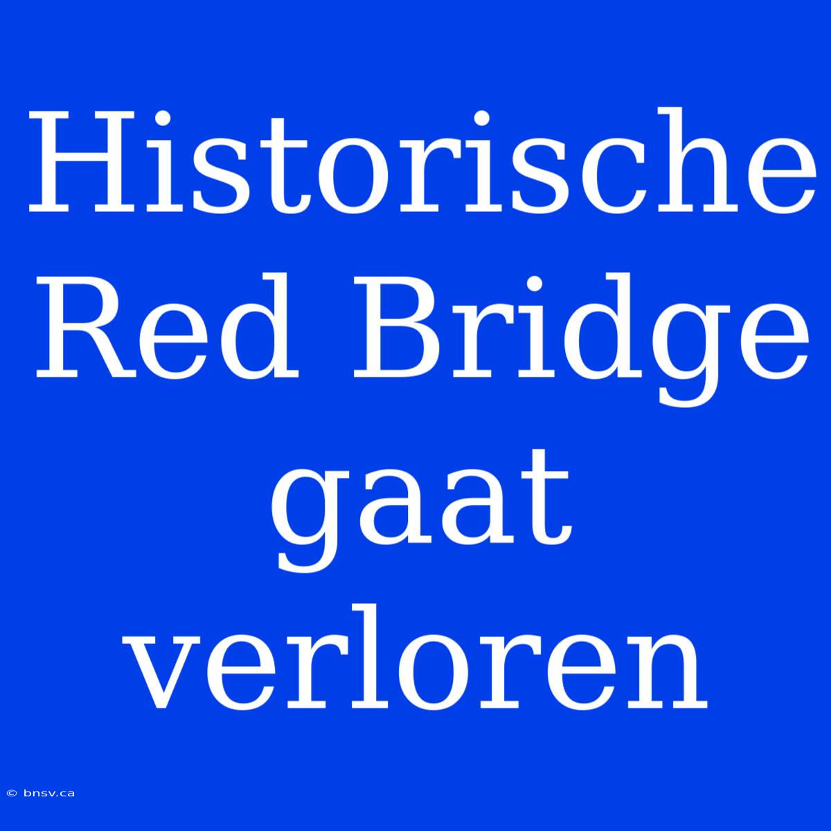 Historische Red Bridge Gaat Verloren