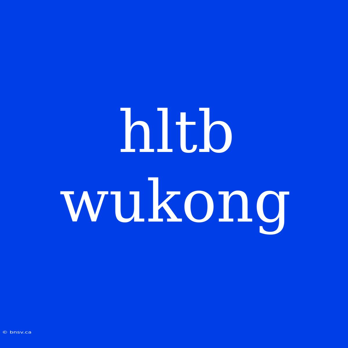 Hltb Wukong