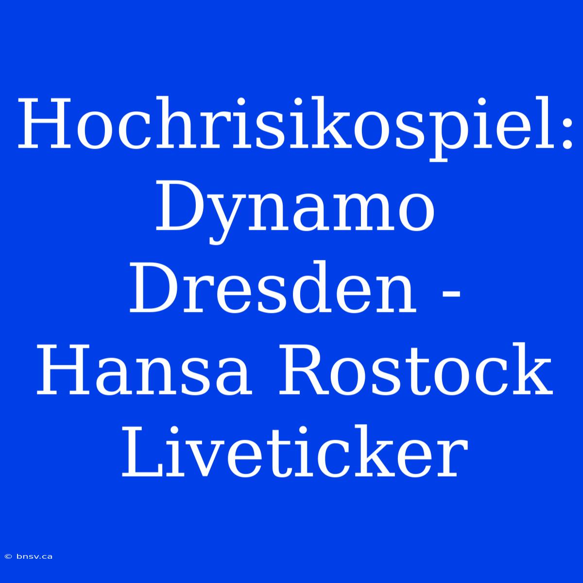 Hochrisikospiel: Dynamo Dresden - Hansa Rostock Liveticker