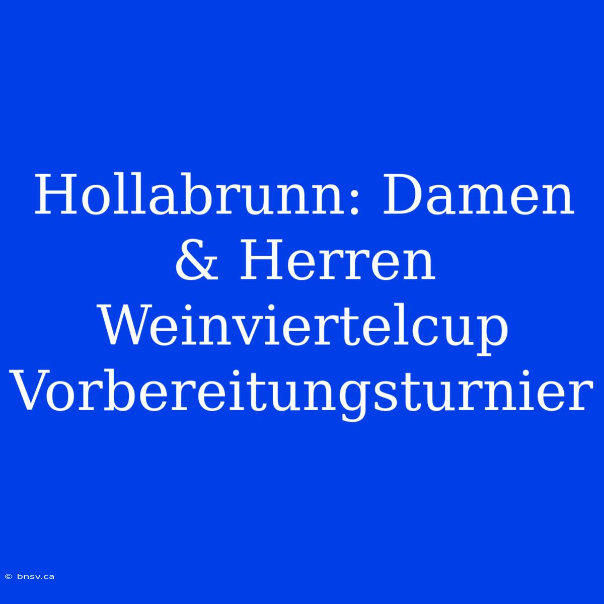 Hollabrunn: Damen & Herren Weinviertelcup Vorbereitungsturnier