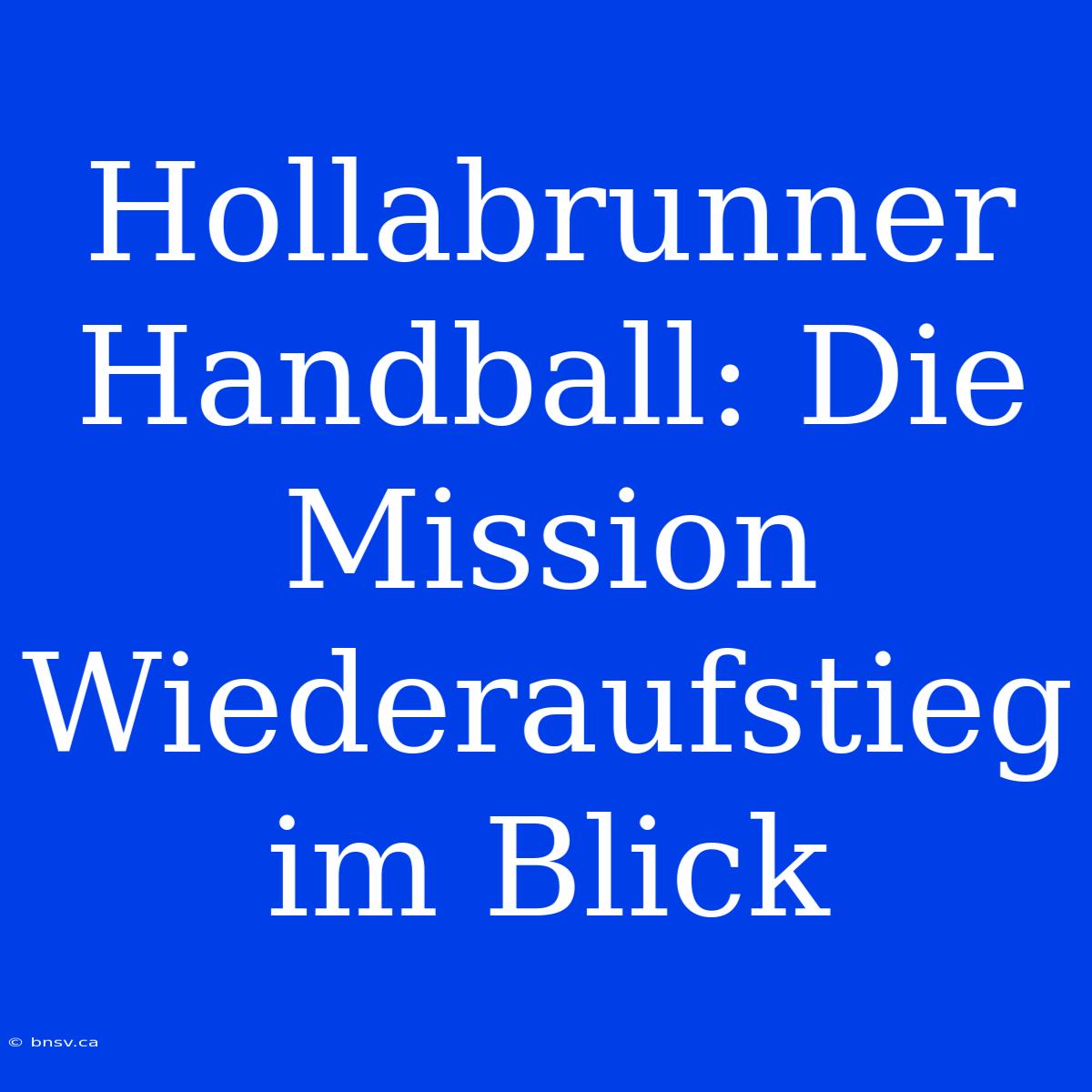 Hollabrunner Handball: Die Mission Wiederaufstieg Im Blick