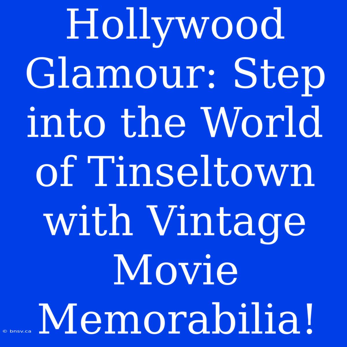 Hollywood Glamour: Step Into The World Of Tinseltown With Vintage Movie Memorabilia!