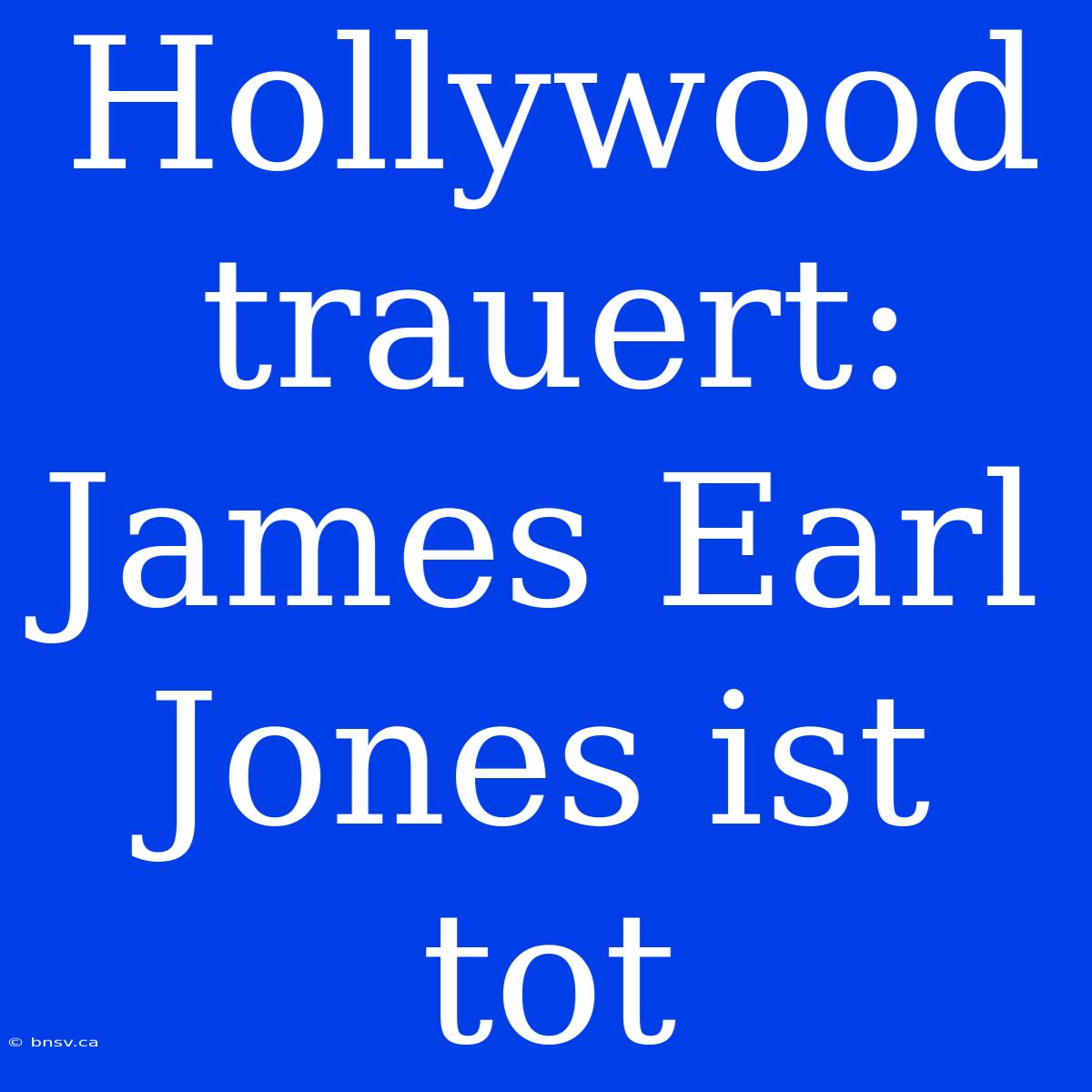 Hollywood Trauert: James Earl Jones Ist Tot