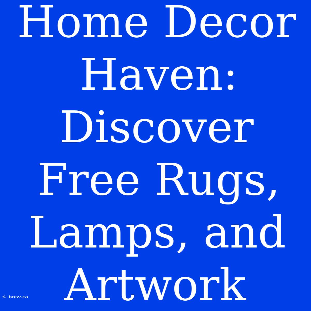 Home Decor Haven: Discover Free Rugs, Lamps, And Artwork