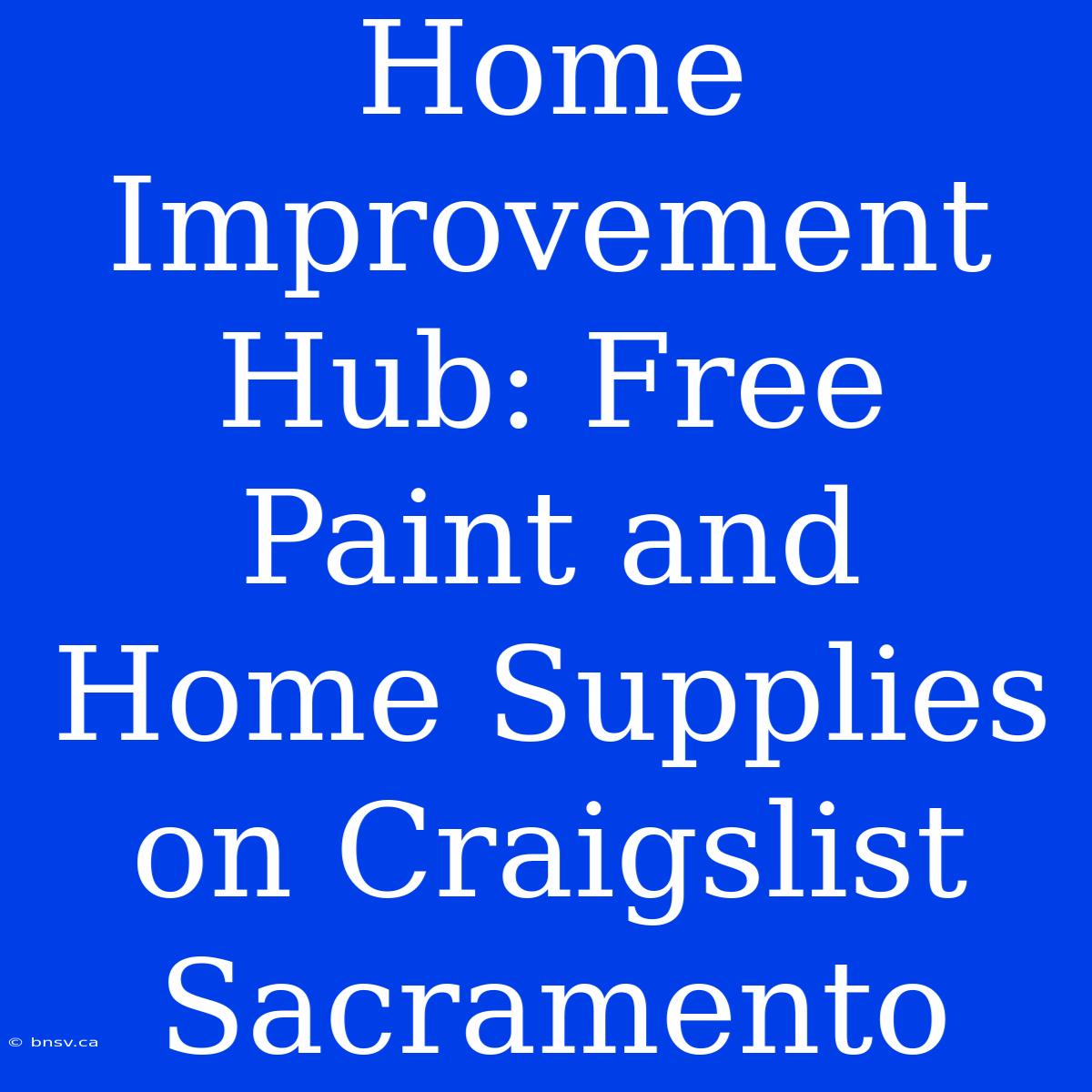 Home Improvement Hub: Free Paint And Home Supplies On Craigslist Sacramento