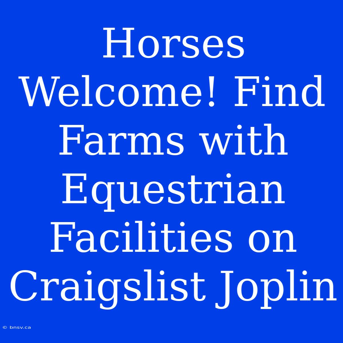 Horses Welcome! Find Farms With Equestrian Facilities On Craigslist Joplin