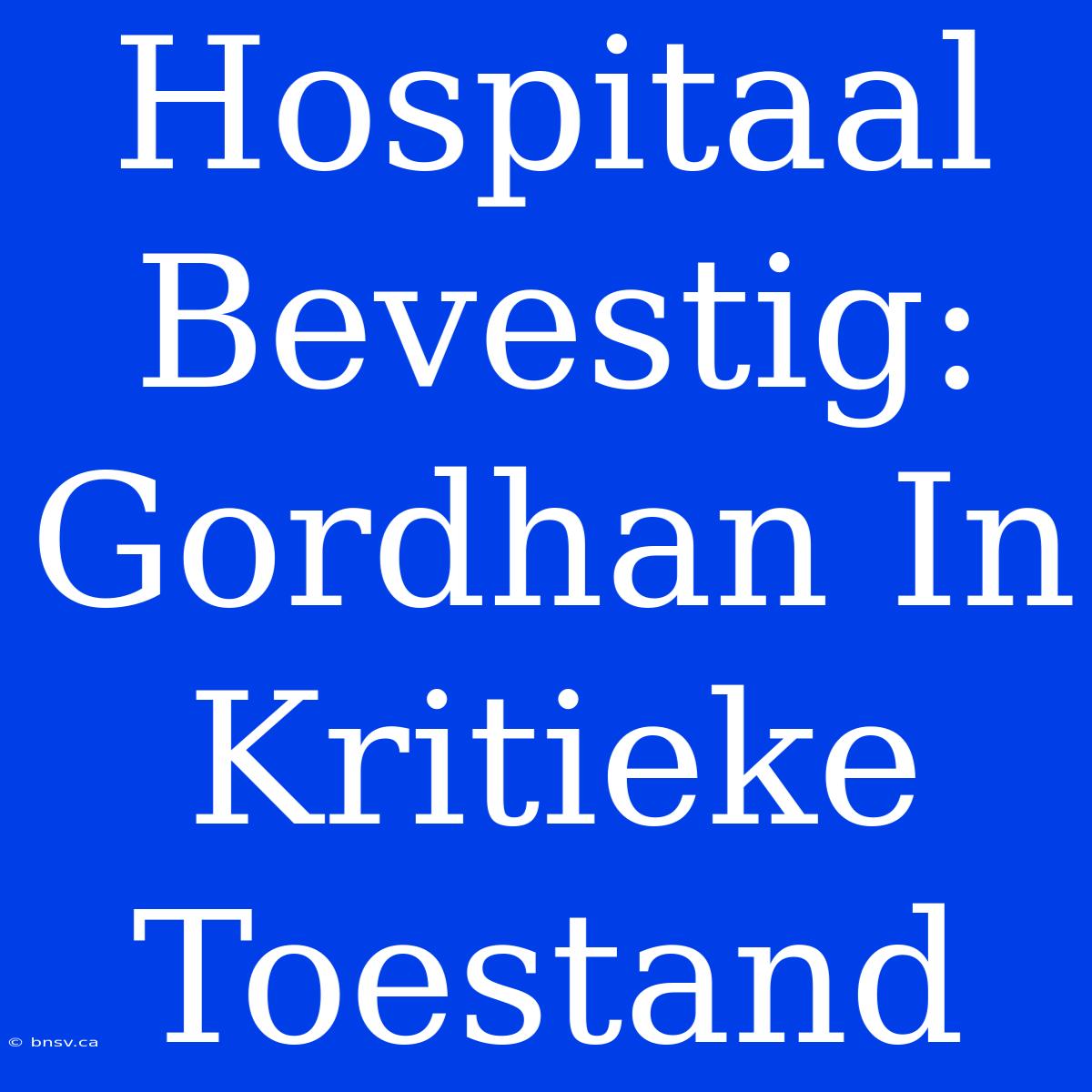 Hospitaal Bevestig: Gordhan In Kritieke Toestand