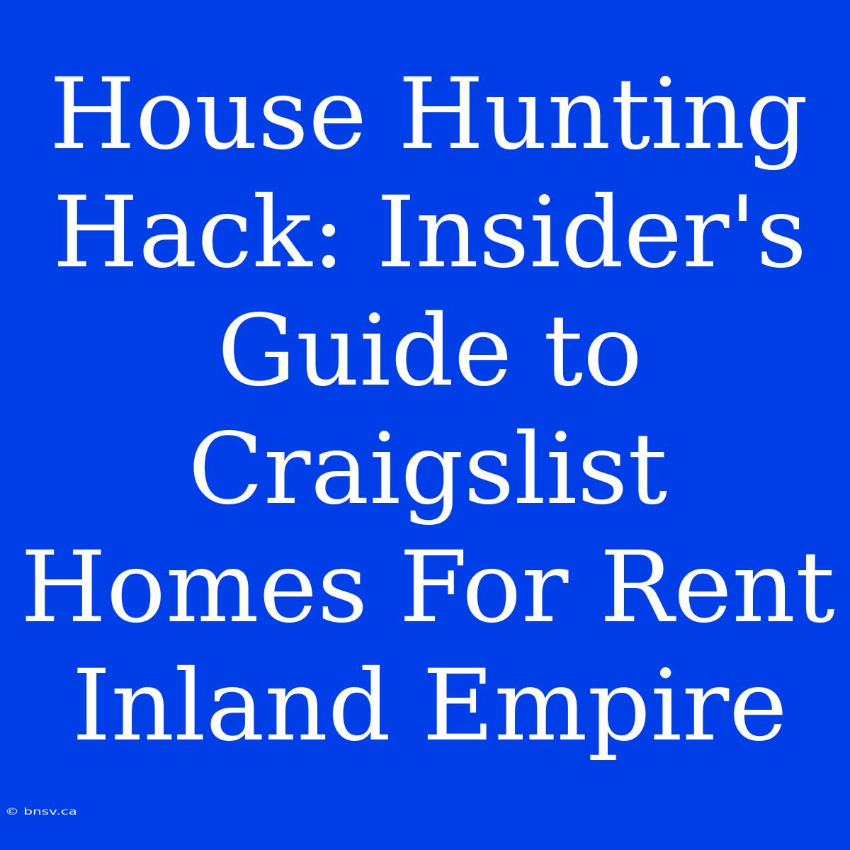 House Hunting Hack: Insider's Guide To Craigslist Homes For Rent Inland Empire