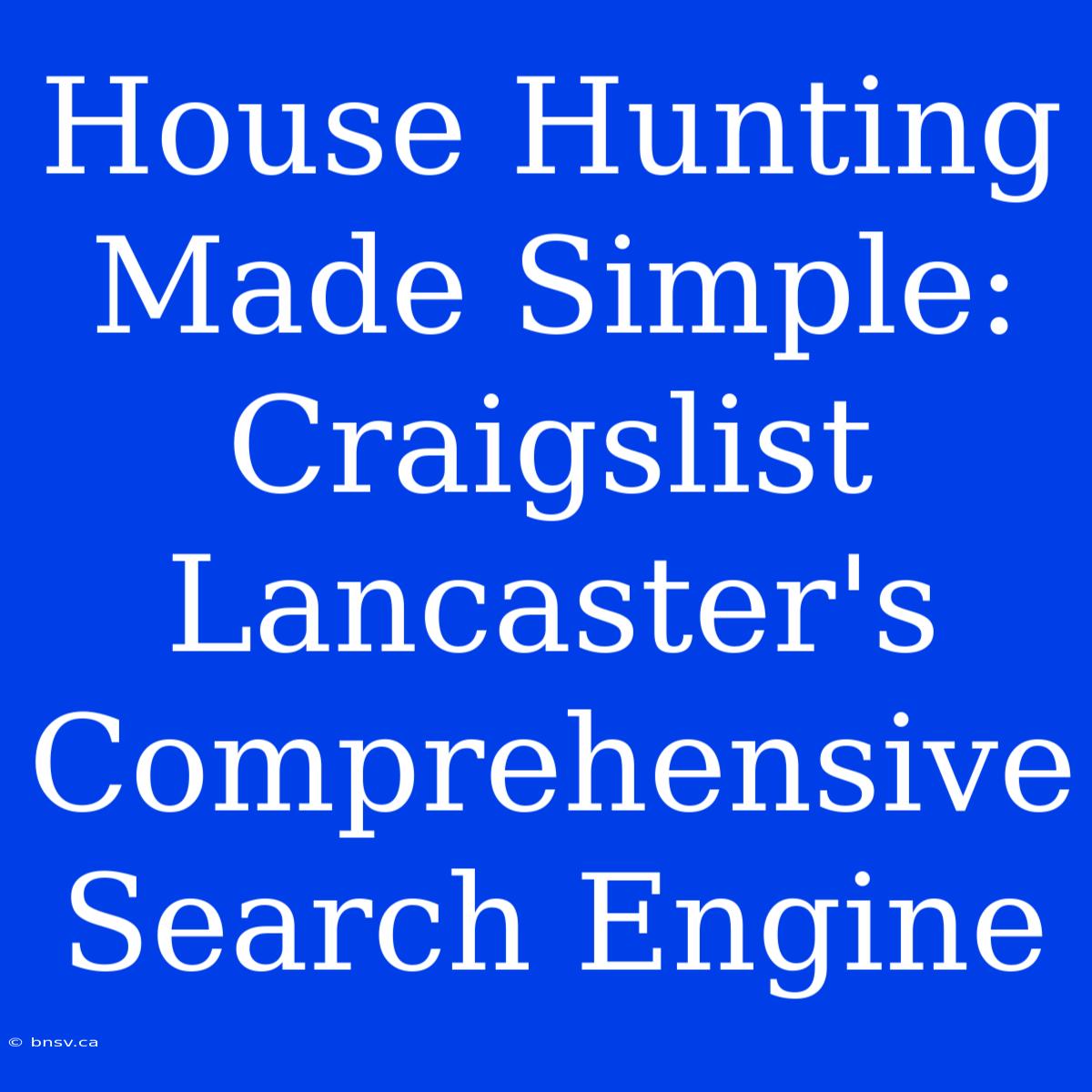 House Hunting Made Simple: Craigslist Lancaster's Comprehensive Search Engine