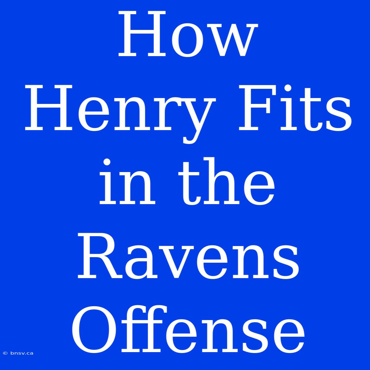 How Henry Fits In The Ravens Offense