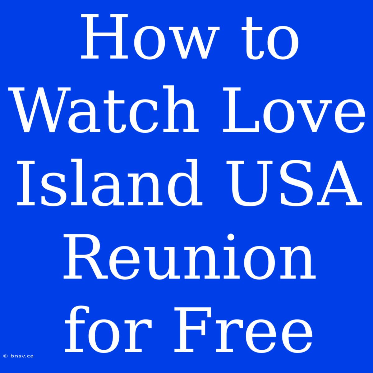 How To Watch Love Island USA Reunion For Free