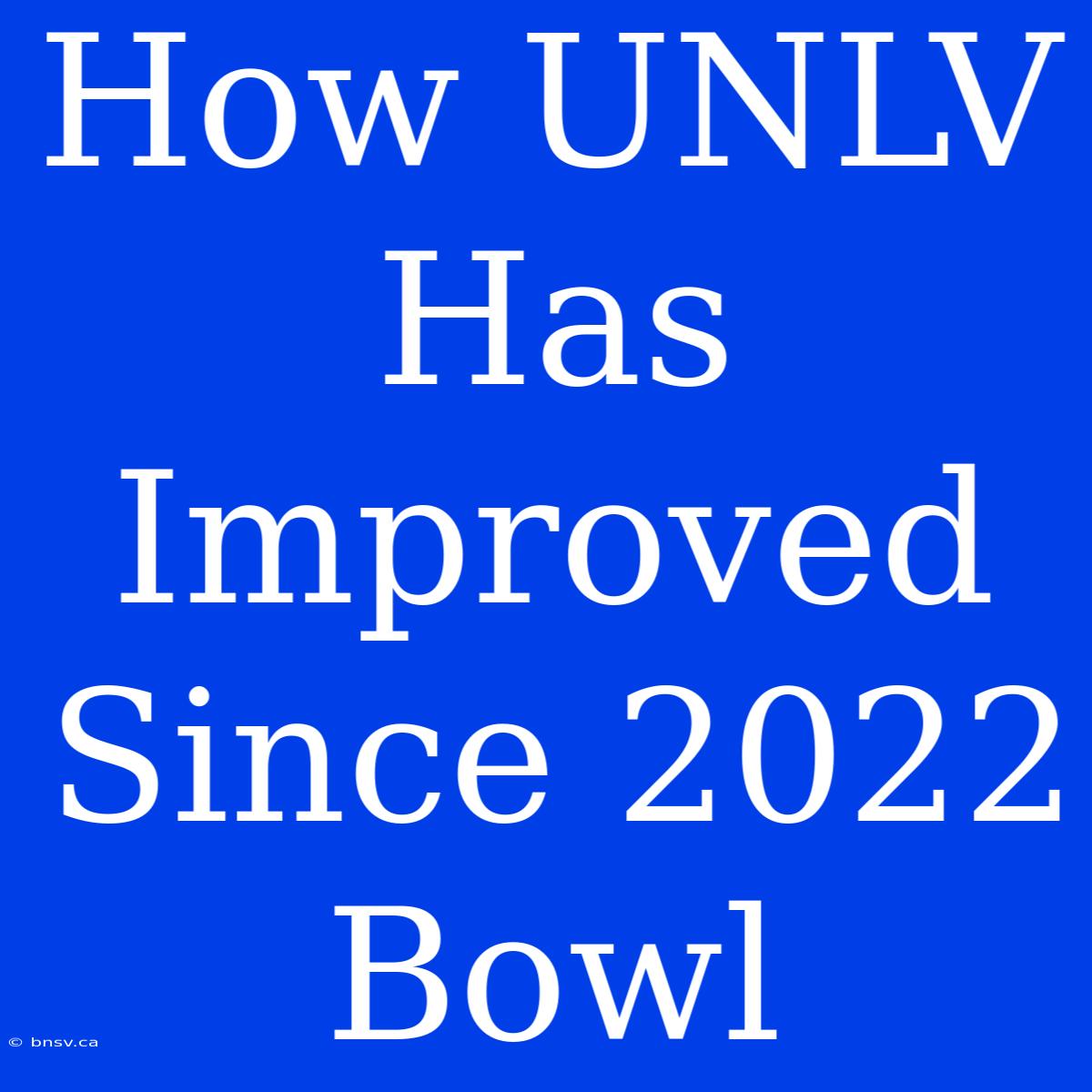 How UNLV Has Improved Since 2022 Bowl