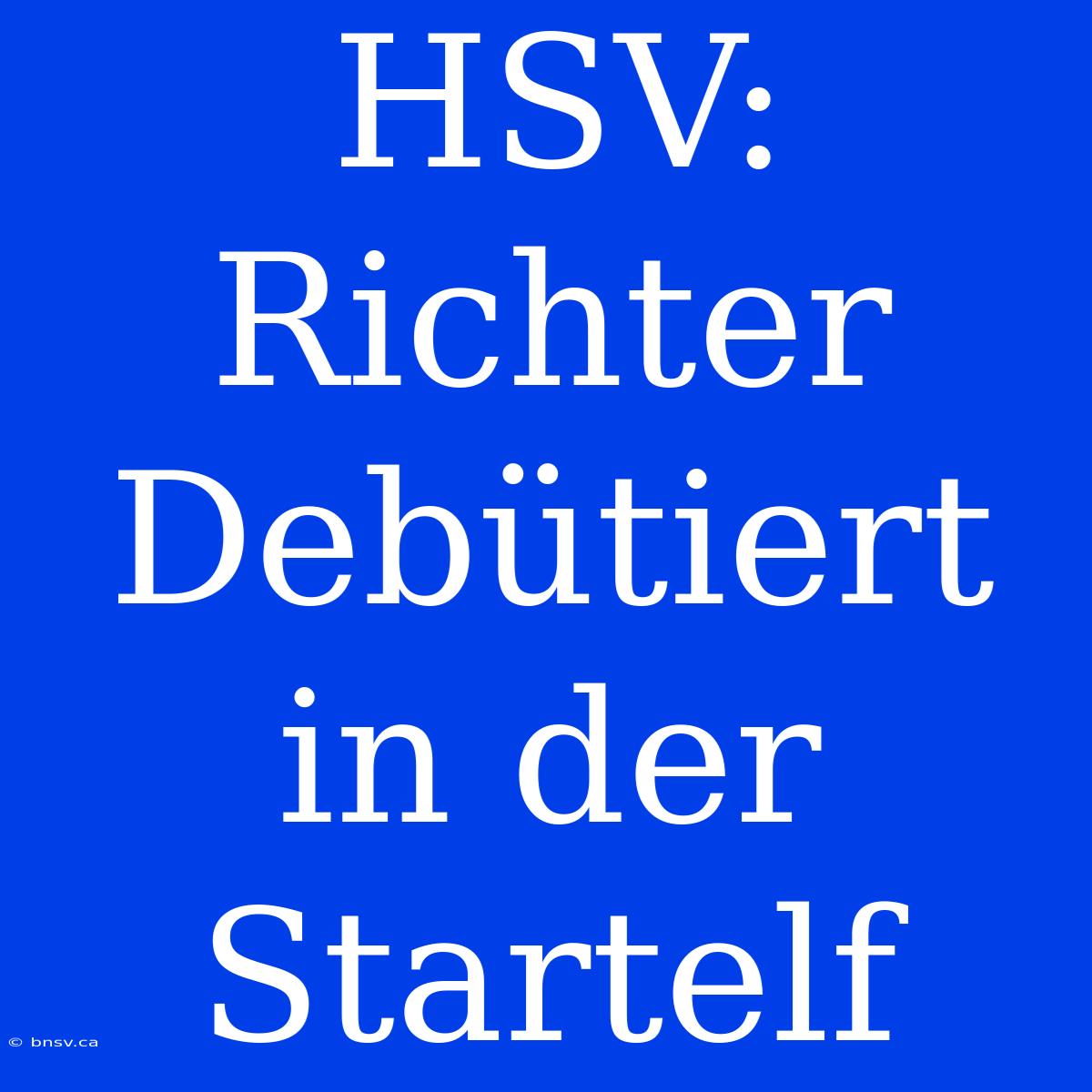 HSV: Richter Debütiert In Der Startelf