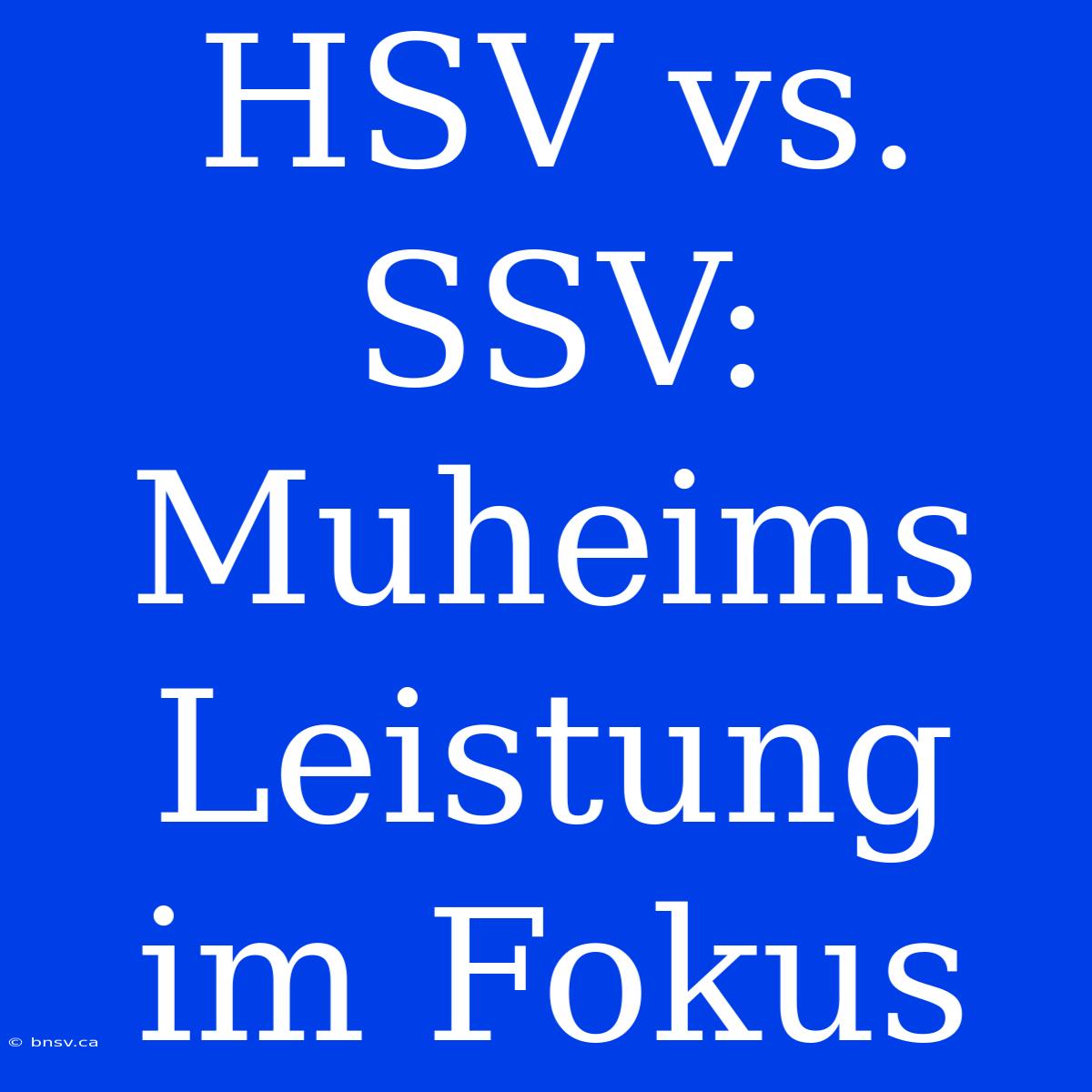 HSV Vs. SSV: Muheims Leistung Im Fokus