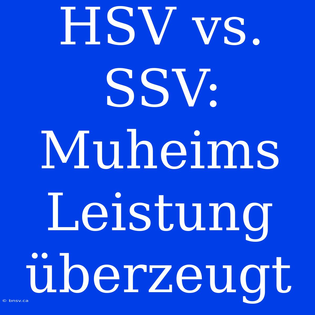 HSV Vs. SSV: Muheims Leistung Überzeugt