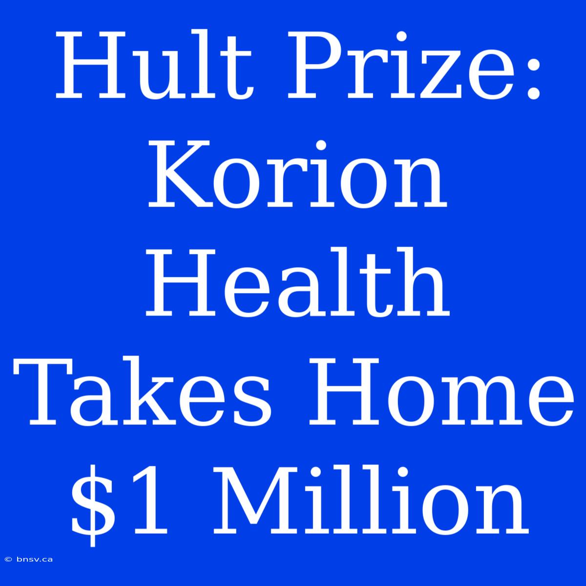 Hult Prize: Korion Health Takes Home $1 Million