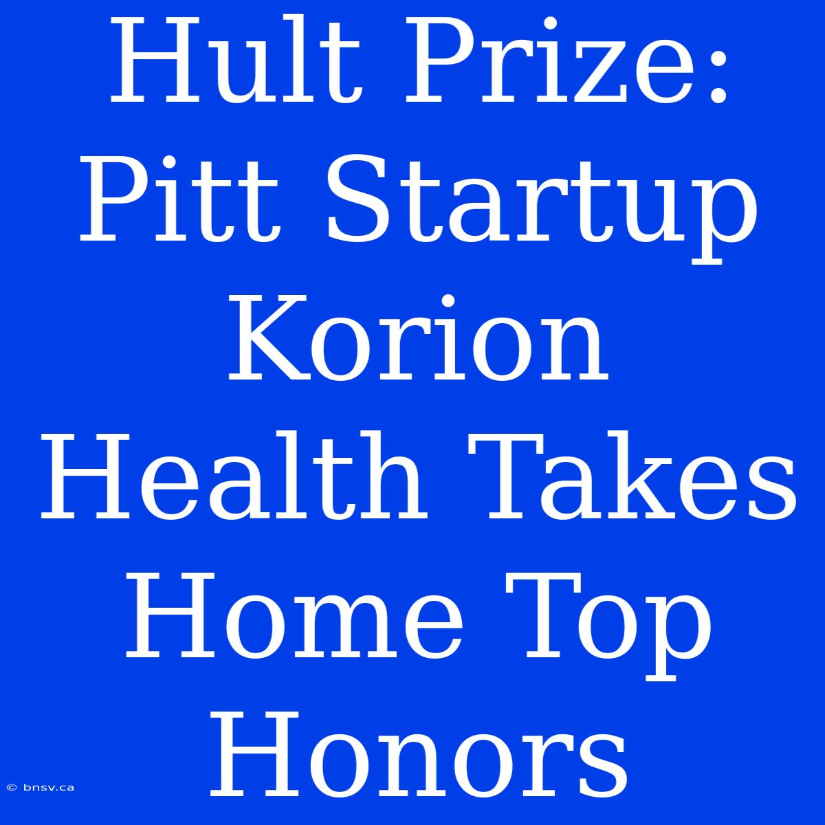 Hult Prize: Pitt Startup Korion Health Takes Home Top Honors