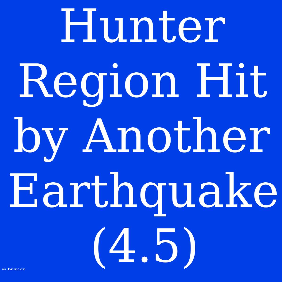 Hunter Region Hit By Another Earthquake (4.5)