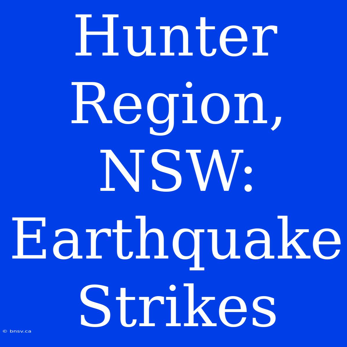 Hunter Region, NSW: Earthquake Strikes