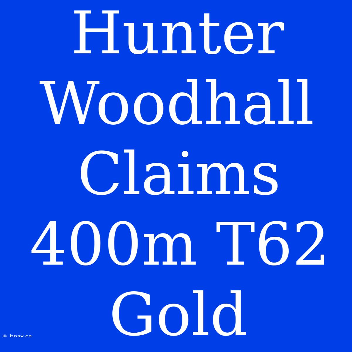 Hunter Woodhall Claims 400m T62 Gold