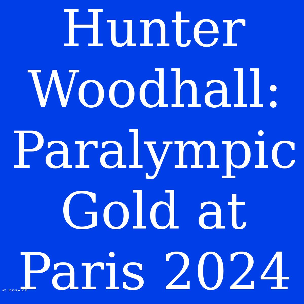 Hunter Woodhall: Paralympic Gold At Paris 2024