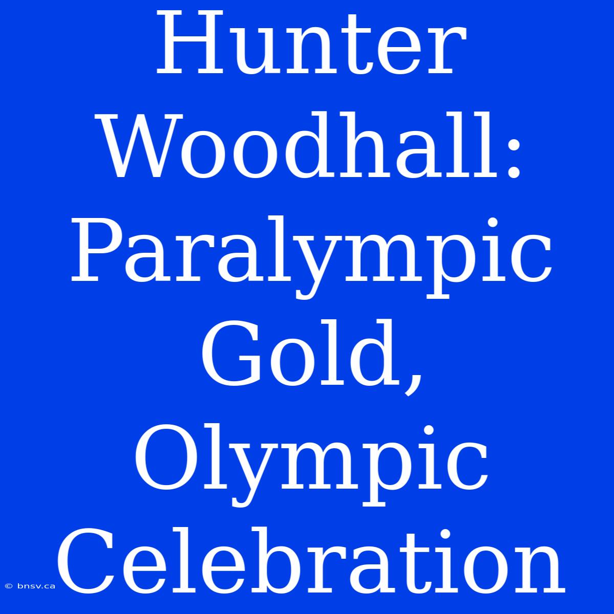 Hunter Woodhall: Paralympic Gold, Olympic Celebration