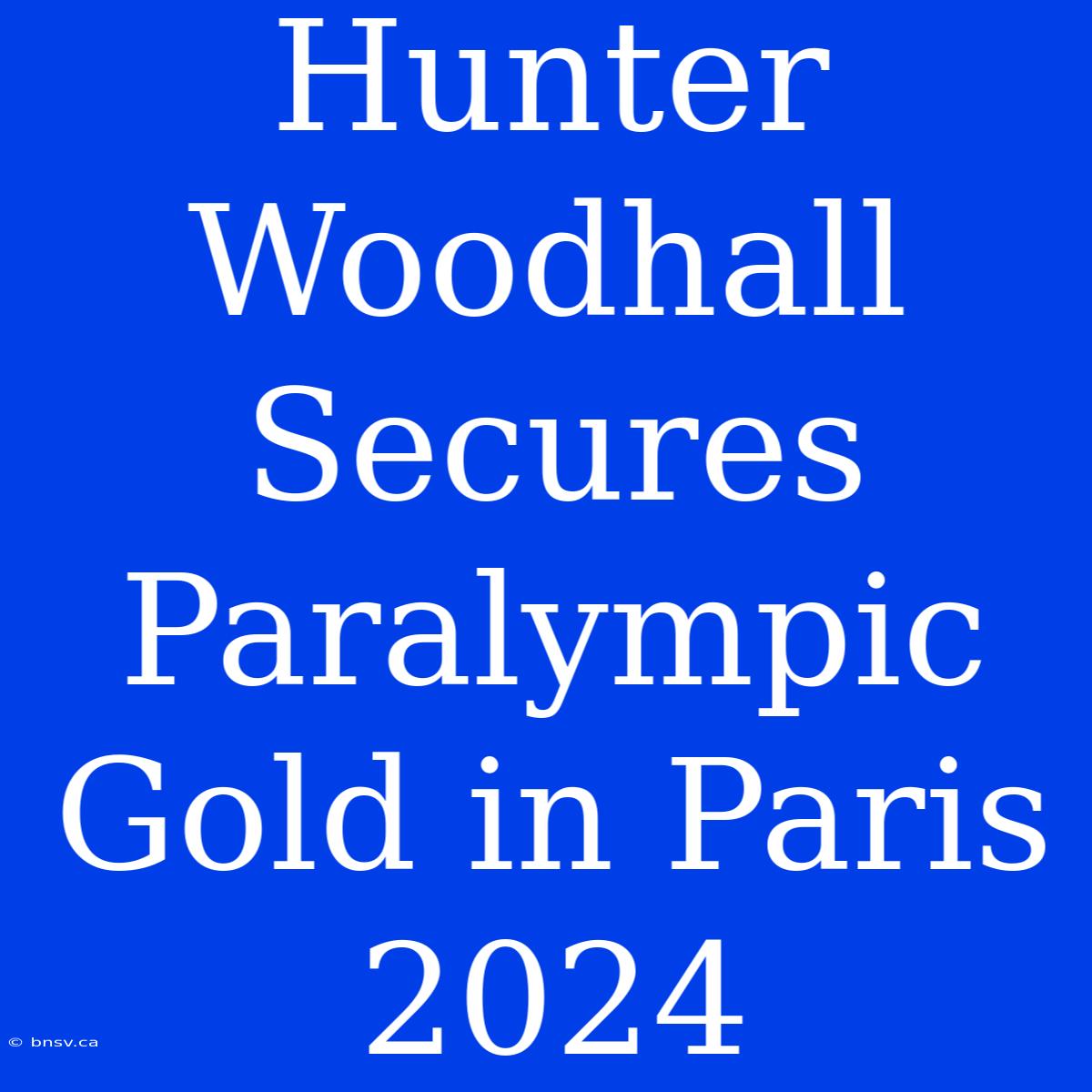 Hunter Woodhall Secures Paralympic Gold In Paris 2024