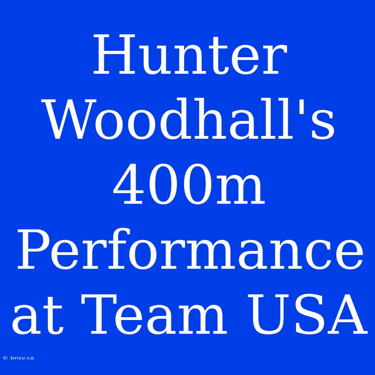 Hunter Woodhall's 400m Performance At Team USA